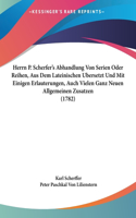 Herrn P. Scherfer's Abhandlung Von Serien Oder Reihen, Aus Dem Lateinischen Bersetzt Und Mit Einigen Erlauterungen, Auch Vielen Ganz Neuen Allgemeine