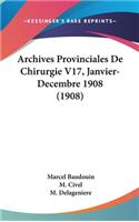 Archives Provinciales de Chirurgie V17, Janvier-Decembre 1908 (1908)