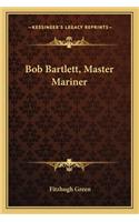 Bob Bartlett, Master Mariner