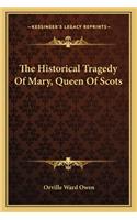 Historical Tragedy of Mary, Queen of Scots