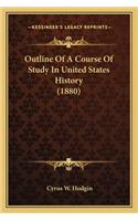 Outline Of A Course Of Study In United States History (1880)