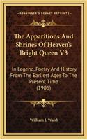 Apparitions And Shrines Of Heaven's Bright Queen V3