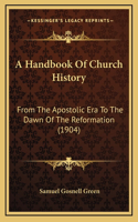 A Handbook Of Church History