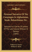 Personal Narrative of the Campaigns in Afghanistan, Sinde, Beloochistan, Etc.