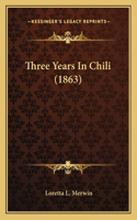 Three Years In Chili (1863)