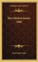 Three Hundred Sonnets (1860)