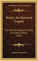 Becket, An Historical Tragedy