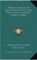 Three Romances By Theophile Gautier, Paul Peval, And Victorien Sardou (1888)