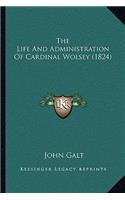 The Life And Administration Of Cardinal Wolsey (1824)