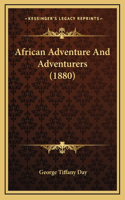 African Adventure And Adventurers (1880)