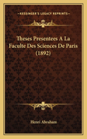 Theses Presentees A La Faculte Des Sciences De Paris (1892)