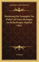Bestimmung Der Genauigkeit Von Winkel Und Linien-Messungen, Aus Beobachtungen Abgeleitet (1863)