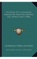 Historia De La Sagrada Imagen De Nuestra Senora Del Patrocinio (1904)