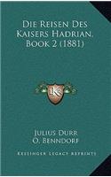 Die Reisen Des Kaisers Hadrian, Book 2 (1881)