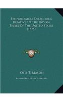 Ethnological Directions Relative To The Indian Tribes Of The United States (1875)