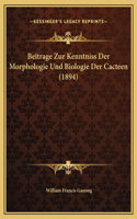 Beitrage Zur Kenntniss Der Morphologie Und Biologie Der Cacteen (1894)