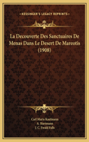 La Decouverte Des Sanctuaires De Menas Dans Le Desert De Mareotis (1908)