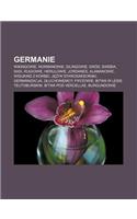 Germanie: Wikingowie, Normanowie, Silingowie, Grod, Swebia, Sasi, Rugiowie, Herulowie, Jordanes, Alamanowie, Widukind Z Korbei, J Zyk Starosakso Ski, Germaniz(Polish)