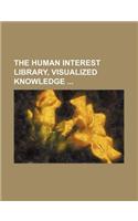 The Human Interest Library, Visualized Knowledge