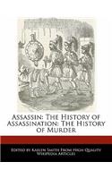 Assassin: The History of Assassination: The History of Murder