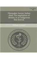 Filmmaker, Lawyer, Indian Chief