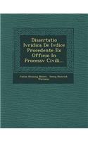 Dissertatio Ivridica de Ivdice Procedente Ex Officio in Processv Civili...: (Latin)