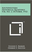 Southwestern Historical Quarterly V36, No. 2, October, 1932