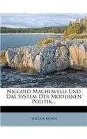 Niccolo Machiavelli Und Das System Der Modernen Politik.