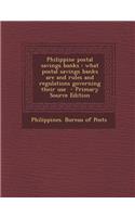 Philippine Postal Savings Banks: What Postal Savings Banks Are and Rules and Regulations Governing Their Use