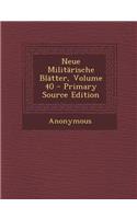 Neue Militarische Blatter, Volume 40
