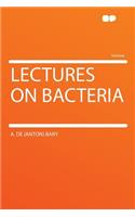 Lectures on Bacteria