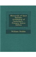 Memorials of Saint Dunstan, Archbishop of Canterbury - Primary Source Edition: (English)