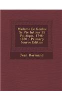 Madame de Genlis: Sa Vie Intime Et Politique, 1746-1830 - Primary Source Edition: Sa Vie Intime Et Politique, 1746-1830 - Primary Source Edition