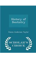 History of Dentistry - Scholar's Choice Edition