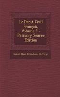 Le Droit Civil Francais, Volume 5 - Primary Source Edition