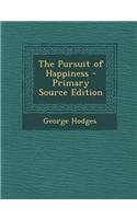 The Pursuit of Happiness - Primary Source Edition: (English)