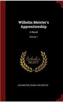Wilhelm Meister's Apprenticeship: A Novel; Volume 1