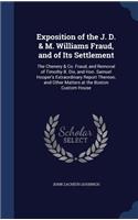 Exposition of the J. D. & M. Williams Fraud, and of Its Settlement: The Chenery & Co. Fraud, and Removal of Timothy B. Dix, and Hon. Samuel Hooper's Extraordinary Report Thereon; and Other Matters at the Boston Custo