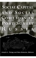 Social Capital and Social Cohesion in Post-Soviet Russia