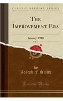 The Improvement Era, Vol. 13: January, 1910 (Classic Reprint)