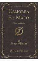 Camorra Et Mafia: Notes Sur l'Italie (Classic Reprint)