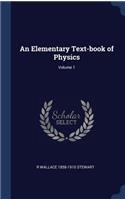 An Elementary Text-book of Physics; Volume 1
