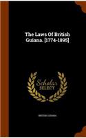 Laws Of British Guiana. [1774-1895]