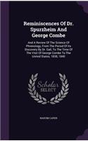 Reminiscences of Dr. Spurzheim and George Combe: And a Review of the Science of Phrenology, from the Period of Its Discovery by Dr. Gall, to the Time of the Visit of George Combe to the United Stat