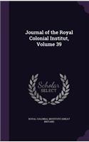 Journal of the Royal Colonial Institut, Volume 39