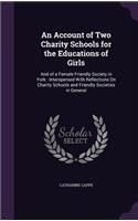 Account of Two Charity Schools for the Educations of Girls