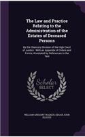 The Law and Practice Relating to the Administration of the Estates of Deceased Persons