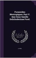 Formicides Néotropiques. Part V. 4me Sous-famille Dolichoderinae Forel.