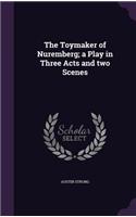 The Toymaker of Nuremberg; a Play in Three Acts and two Scenes