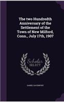 two Hundredth Anniversary of the Settlement of the Town of New Milford, Conn., July 17th, 1907